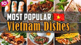 Top 10 Must Try Vietnamese Foods   || Vietnam Best Street Food & Traditional Dishes!