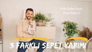 3 FARKLI SEPET YAPIMI / EVDE SEPET SAKSI NASIL YAPILIR?  | DIY/Kendin Yap