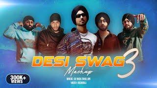 Desi Swag 3 (Mashup) | DJ Nick Dhillon | Sukha, Shubh, Diljit Dosanjh, Karan Aujla & More | 2024