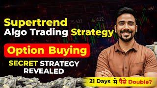 Supertrend Algo Trading Strategy | Best Option Buying Strategy Using Quantpower | No Coding Required