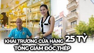 TỔNG GIÁM ĐỐC THÉP TIẾT LỘ VỀ CƠ NGƠI KHỦNG CỬA HÀNG 25 TỈ