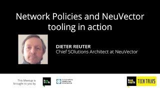 Kinvolk Tech Talks: Network Policies and NeuVector tooling in action with Dieter Reuter