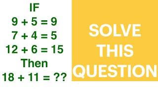 If 9+5=9 ,7+4=5  ,12+6=15 ,Then 18+11=?? | Solve this if u are genius | Latest puzzle 2021