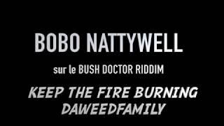 Bobo Nattywell "KEEP THE FIRE BURNIN" on #BushDoctorRiddim By Daweed Family Studio