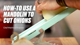 How-To Cut Onions With A Mandolin with Chef Matthew Ridgway