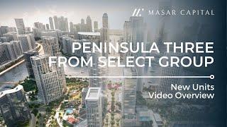 Peninsula Three from Select Group - New Units! Video Overview - Dubai Property Investment