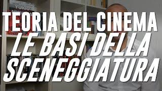 TEORIA DEL CINEMA #1: LE BASI DELLA SCENEGGIATURA