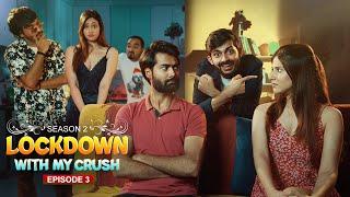 Lockdown with my Crush(S2) | Ep - 3 | Swagger Sharma