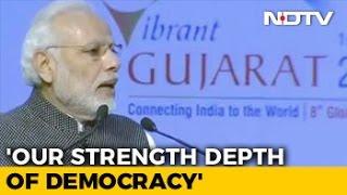 'Our Strength Is Depth Of Democracy', Says PM At Vibrant Gujarat Summit