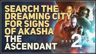 Search the Dreaming City for signs of Akasha Destiny 2