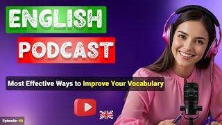 Most Effective Ways to Improve Your Vocabulary Epi 55 | Podcast For Learning English #englishpodcast