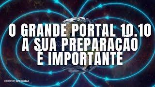 A PREPARAÇÃO PARA O PORTAL 10.10 | INTENSAS ENERGIAS | FRATERNIDADE DA LUZ