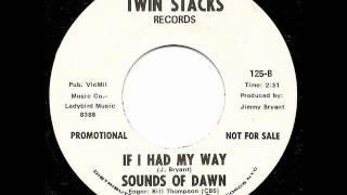 SOUNDS OF DAWN - IF I HAD MY WAY (TWIN STACKS)