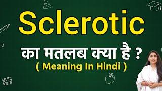 Sclerotic meaning in hindi | Sclerotic ka matlab kya hota hai | Word meaning