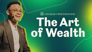 The Art of Wealth | Tauren Wells | Church of Whitestone