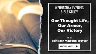 Our Thought Life, Our Armor, Our Victory - Wednesday Evening Bible Study Minister Trotter 10-16-24