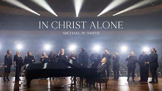 Michael W. Smith - In Christ Alone (Live)