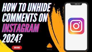 How to Unhide  Comments on Instagram 2024?