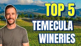 Top 5 Wineries in Temecula Valley