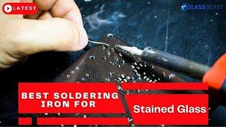 Best Soldering Iron for Stained Glass 2022 | Pick Best Soldering Iron Today