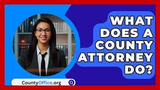 What Does A County Attorney Do? - CountyOffice.org