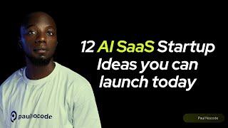 Unlock Success: 12 AI SaaS Startup Ideas you can launch today