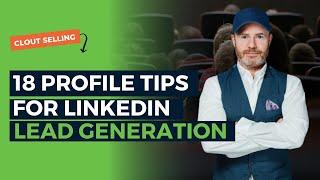 18 LinkedIn Profile Tips For LinkedIn Lead Generation - Mike Weiss LinkedIn Expert