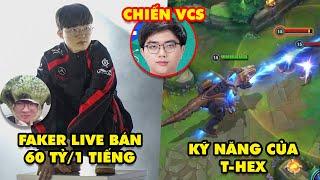 Update LMHT: Faker livestream bán 60 tỷ/1 tiếng, Bộ kỹ năng của Khủng Long T-Hex, Optimus đánh VCS