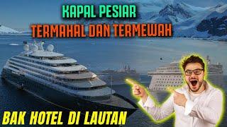 HARGA FANTASTIS, Ini 5 Kapal Pesiar Modern Termewah dan Termahal