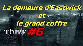 Thief - Let's play#6 - La demeure d'Eastwick et le grand coffre.