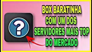 BOX BARATINHA COM SERVIDOR TOP