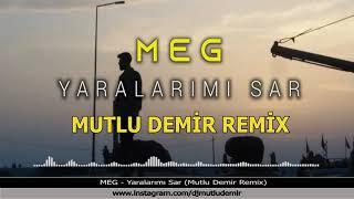 MEG - Yaralarımı Sar (Mutlu Demir Remix)