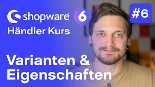 Shopware 6 Varianten-Produkte und Eigenschaften | #6 Kostenloser Kurs für Händler | Shopware 6