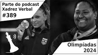 Olimpíadas 2024 - Xadrez Verbal Podcast #389