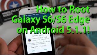 How to Root Galaxy S6/S6 Edge on Android 5.1.1!