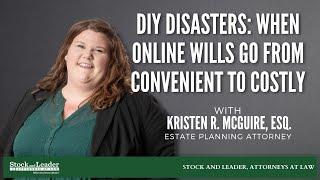 DIY Disasters: When Online Wills Go From Convenient to Costly