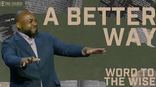 A Better Way - Word To The Wise Series | Pastor Lawrence Scott