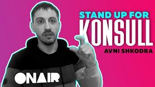 Stand Up for Konsull (Avni Shkodra)