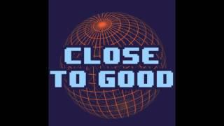 Close to Good (the song)