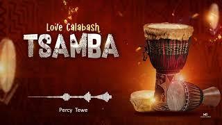 Percy Tewe  - TSAMBA  (Official Audio) Love Calabash 1