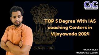 TOP 5 Degree With IAS coaching Centers in Vijayawada | degree with ias coaching in vijayawada | CYC