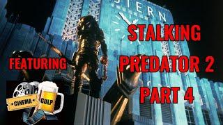 Stalking Predator 2, part 4 with Cinema Gulp