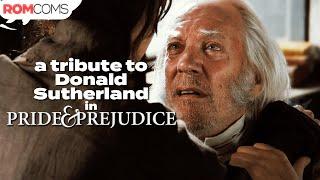 Tribute to Donald Sutherland (Mr. Bennet) in Pride & Prejudice | RomComs