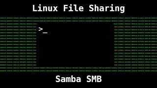 Linux - SMB File Sharing with Samba