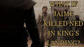 What If Jaime Killed Ned In King's Landing? (Game Of Thrones)