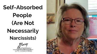 Traits of Self-Absorbed People | Self-Centered People Are Not Necessarily Narcissists