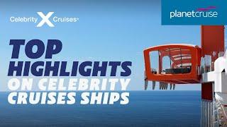 Top Highlights Aboard Celebrity Cruises ships | Planet Cruise