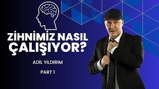 ADİL YILDIRIM | ZİHNİMİZ NASIL ÇALIŞIYOR?