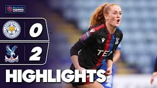 Palace Seal First WSL Win! | Leicester City v Crystal Palace Highlights | Barclays WSL 2024-25