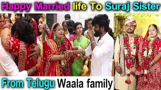 Happy Married Life To Suraj Sister|| From Telugu Waala || Marriage Vlog || Telugu Waala